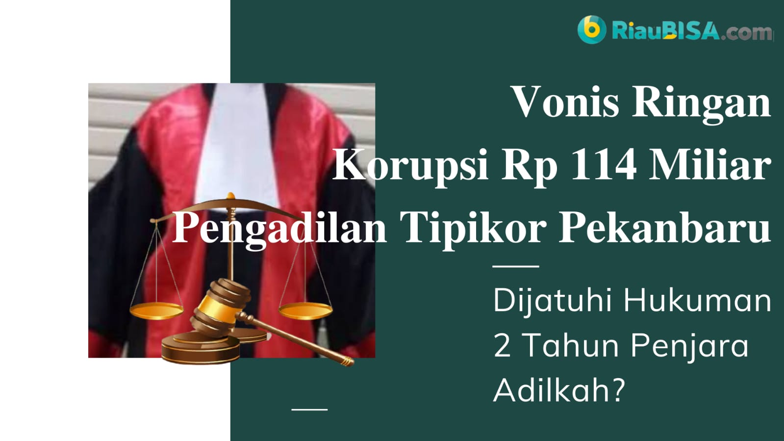 Tanggapi Vonis Ringan 2 Tahun Penjara Korupsi Rp 114 Miliar di Pengadilan Tipikor Pekanbaru, Hakim Tinggi Pengawas: Belum Ada Laporan!