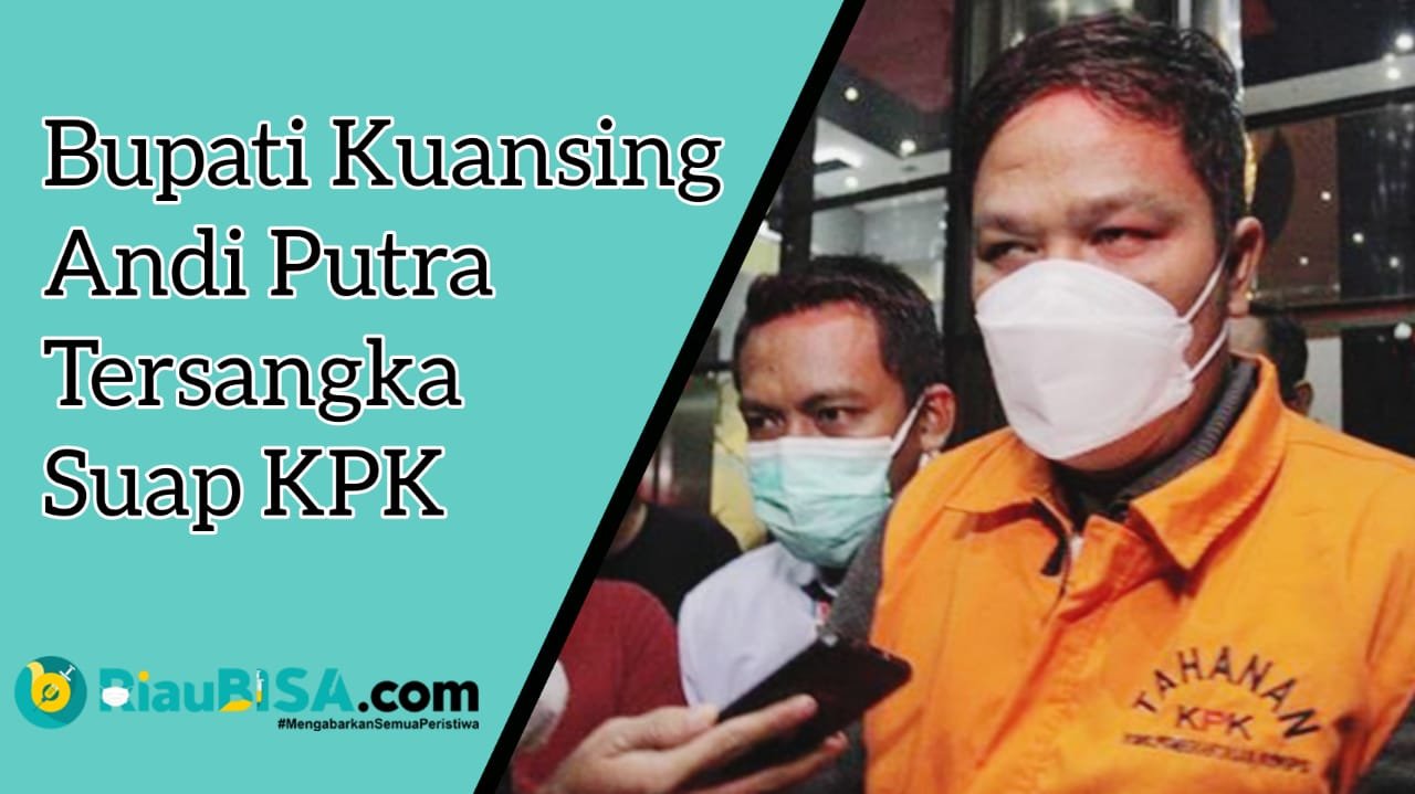 KPK Periksa Anak Buah Gubernur dan Pejabat Kanwil BPN Riau, Kasus Suap HGU Tersangka Bupati Kuansing Andi Putra
