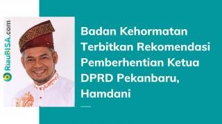 Gawat! Badan Kehormatan Endus Dugaan Tindak Pidana Korupsi Ketua DPRD Pekanbaru Hamdani, Tapi...